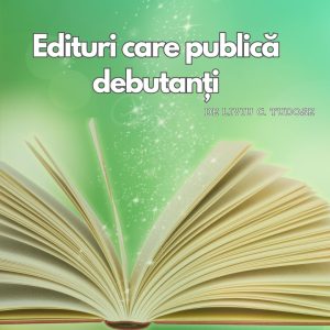 Edituri care publică debutanți - Blog Liviu C. Tudose - Viață de scriitor - www.liviutudose.ro